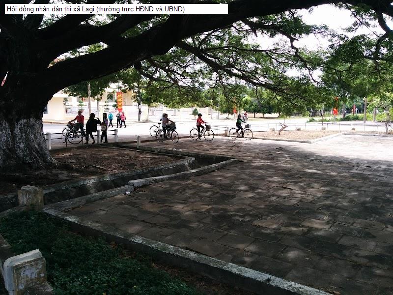 Hội đồng nhân dân thị xã Lagi (thường trực HĐND và UBND)