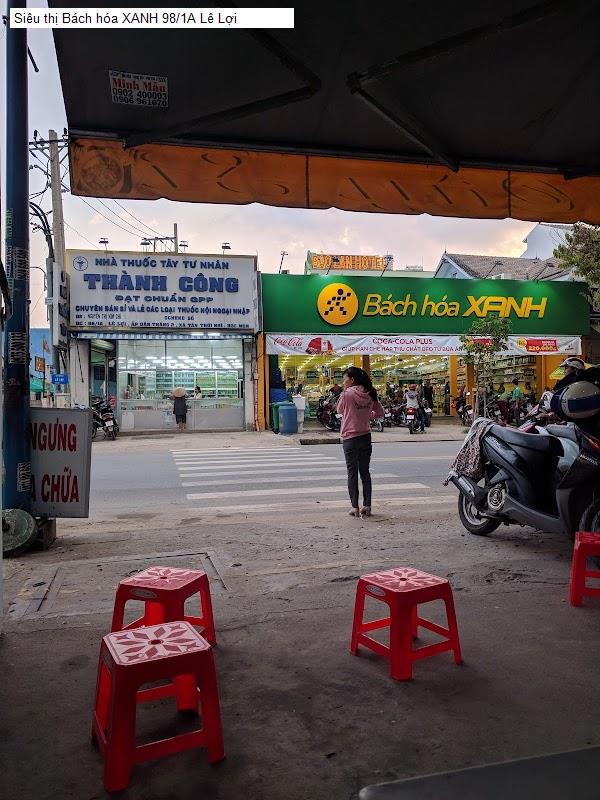 Siêu thị Bách hóa XANH 98/1A Lê Lợi