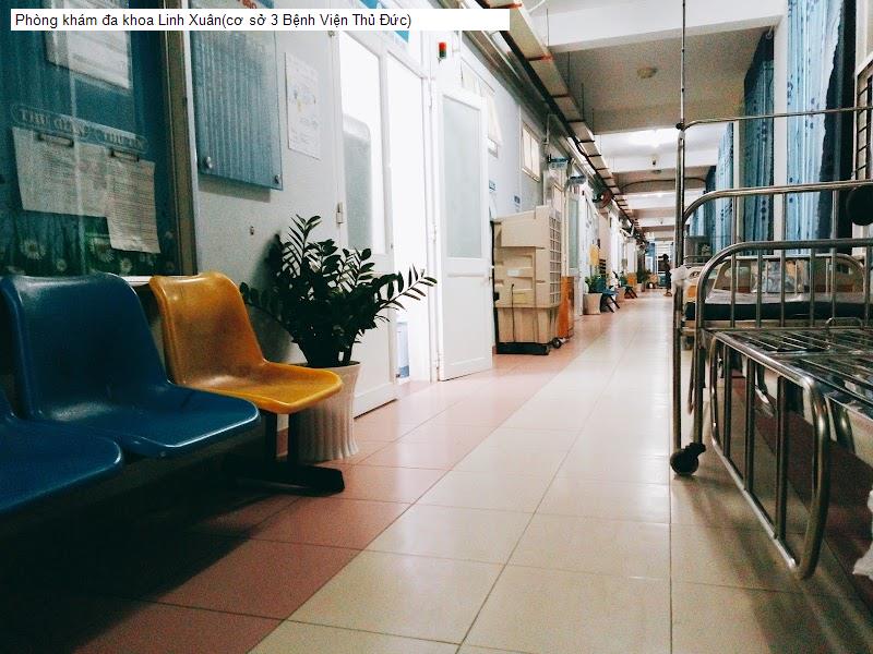 Phòng khám đa khoa Linh Xuân(cơ sở 3 Bệnh Viện Thủ Đức)
