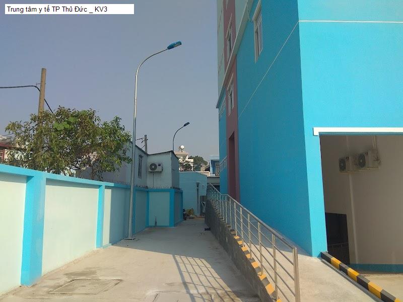 Trung tâm y tế TP Thủ Đức _ KV3