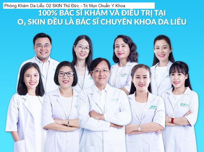 Phòng Khám Da Liễu O2 SKIN Thủ Đức - Trị Mụn Chuẩn Y Khoa