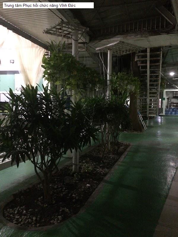 Trung tâm Phục hồi chức năng Vĩnh Đức