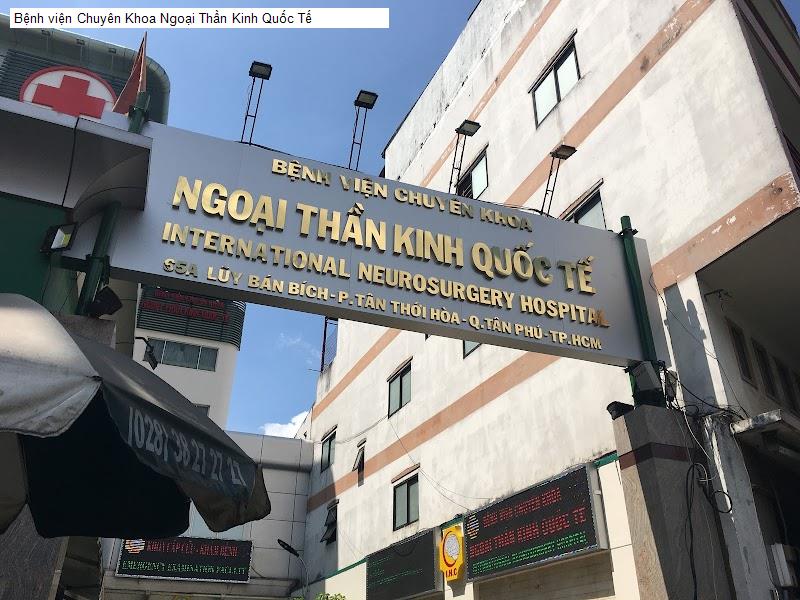 Bệnh viện Chuyên Khoa Ngoại Thần Kinh Quốc Tế