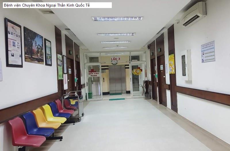Bệnh viện Chuyên Khoa Ngoại Thần Kinh Quốc Tế