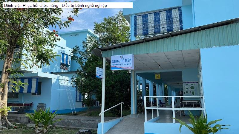Bệnh viện Phục hồi chức năng - Điều trị bệnh nghề nghiệp