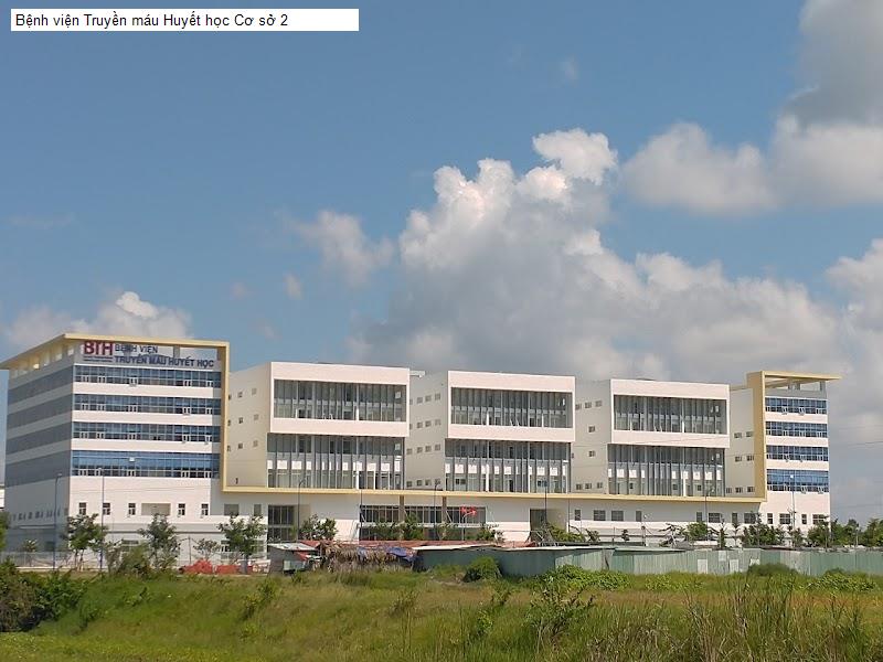 Bệnh viện Truyền máu Huyết học Cơ sở 2