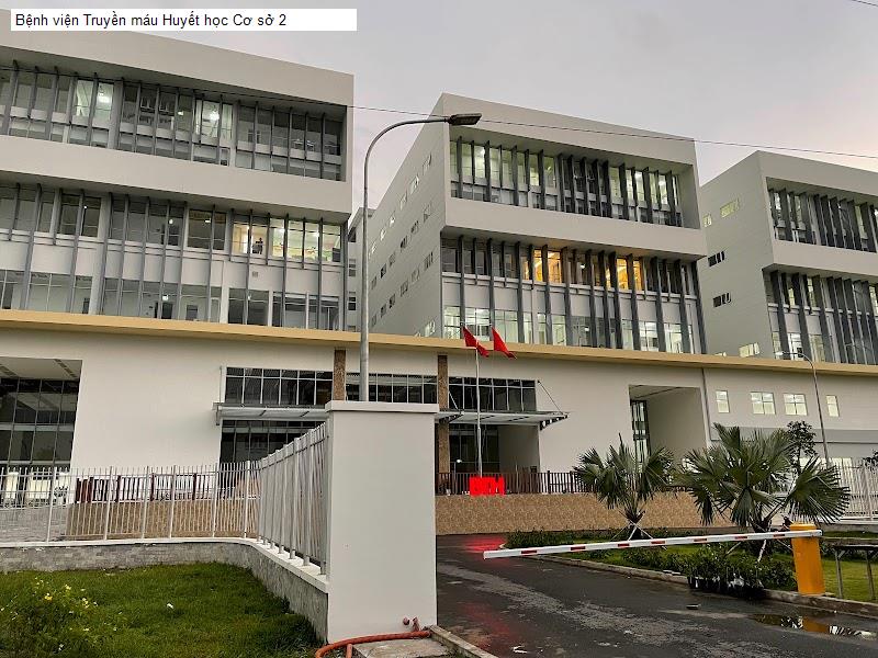 Bệnh viện Truyền máu Huyết học Cơ sở 2