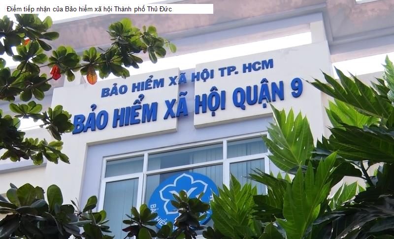 Điểm tiếp nhận của Bảo hiểm xã hội Thành phố Thủ Đức
