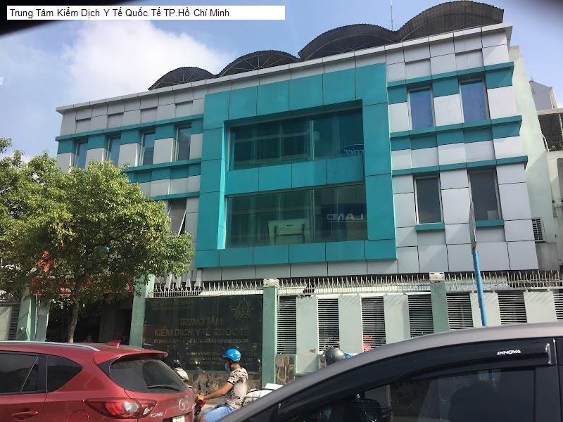 Trung Tâm Kiểm Dịch Y Tế Quốc Tế TP.Hồ Chí Minh